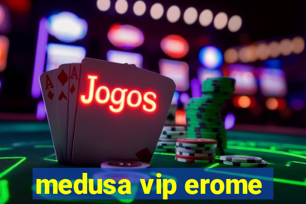 medusa vip erome